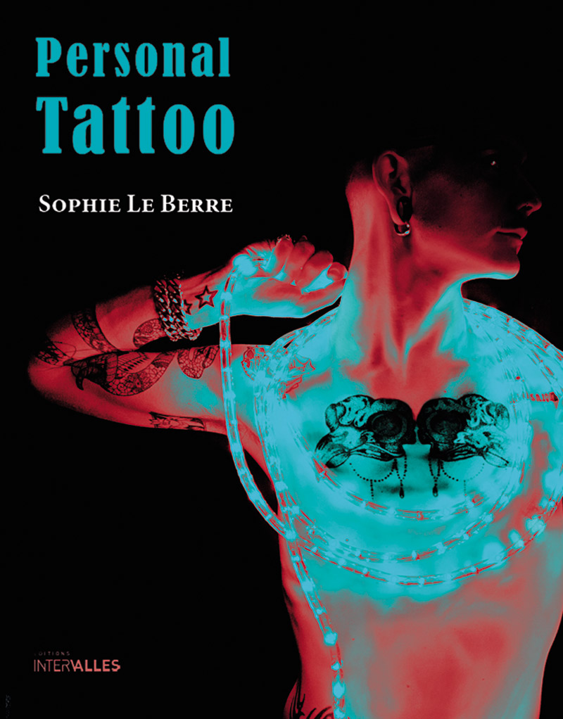 La photographe Sophie Le Berre publie le livre Personal Tattoo, aux éditions Intervalles
